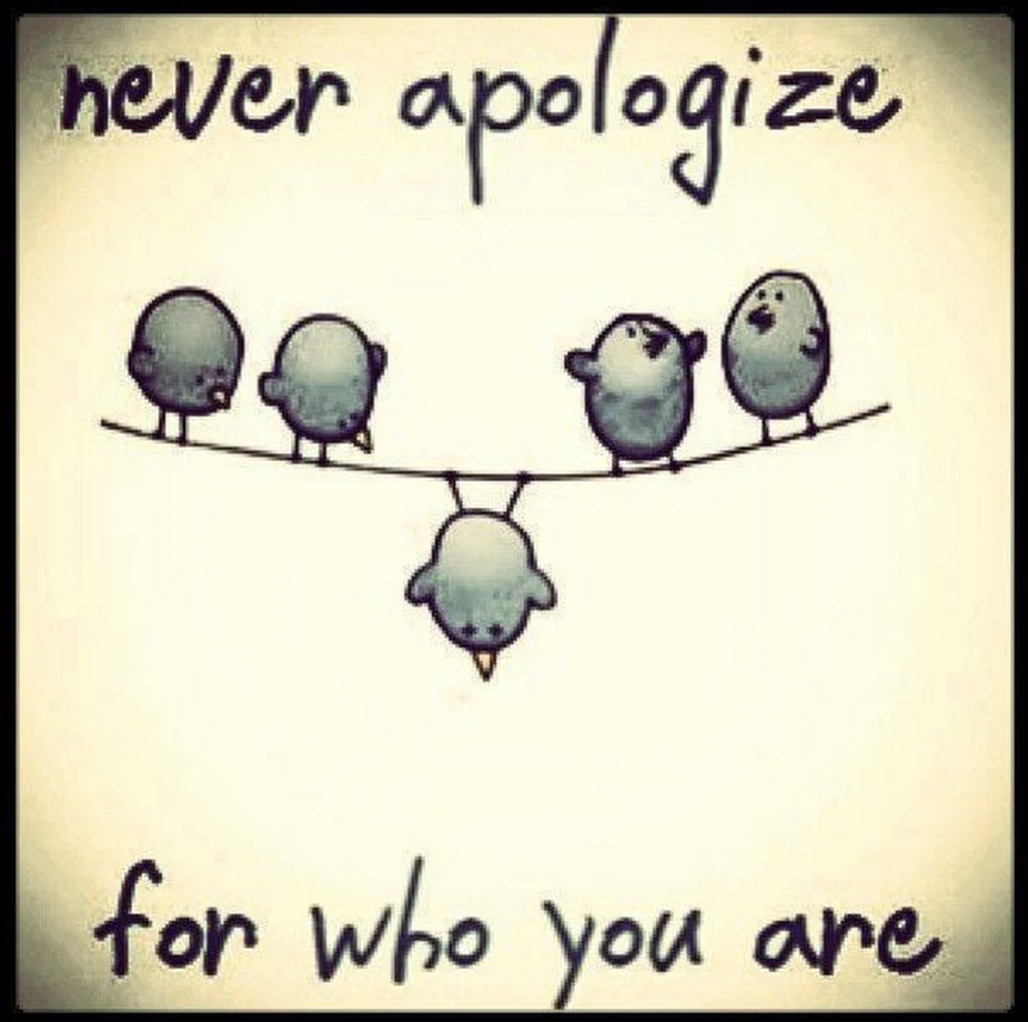 never apologize for who you are